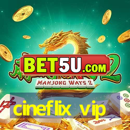 cineflix vip